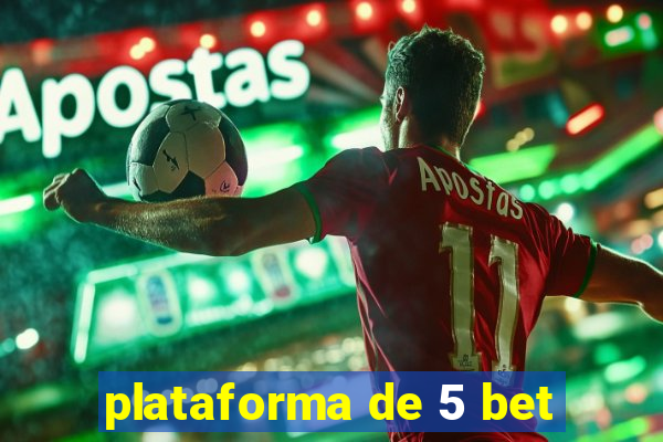 plataforma de 5 bet